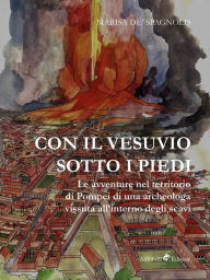 Title: Con il Vesuvio sotto i piedi, Author: Marisa de' Spagnolis