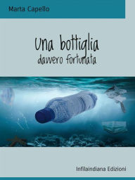 Title: Una bottiglia davvero fortunata, Author: Marta Capello