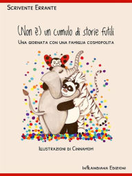 Title: (Non è) un cumulo di storie futili: Una giornata con una famiglia cosmopolita, Author: Scrivente Errante