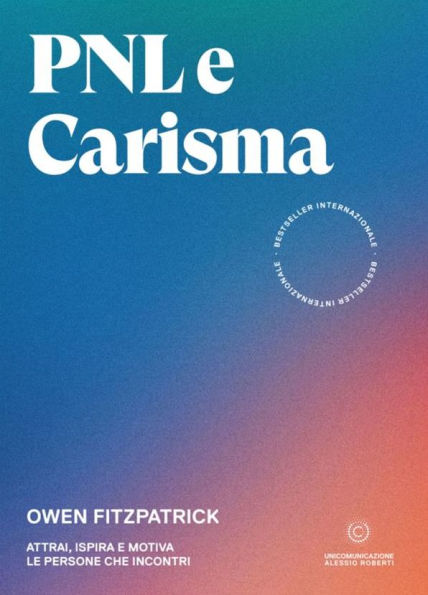 PNL e Carisma: Attrai, ispira e motiva le persone che incontri