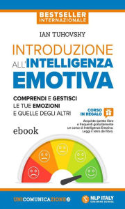 Title: Introduzione all'intelligenza emotiva: Comprendi e gestisci le tue emozioni e quelle degli altri, Author: IAN TUHOVSKY