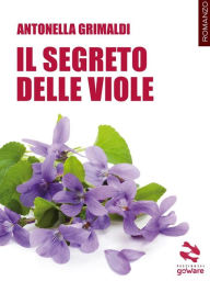 Title: Il segreto delle viole, Author: Antonella Grimaldi