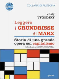 Title: Leggere i Grundrisse di Marx. Storia di una grande opera sul capitalismo, Author: Vitaly Vygodsky