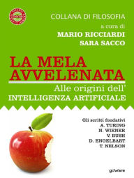 Title: La mela avvelenata. Alle origini dell'intelligenza artificiale, Author: a cura di Mario Ricciardi e Sara Sacco