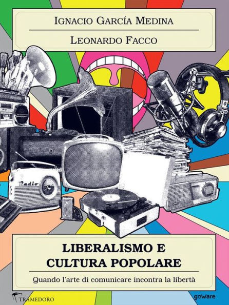 Liberalismo e cultura popolare. Quando l'arte di comunicare incontra la libertà