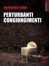 Title: Perturbanti congiungimenti, Author: Gianfranco Sorge