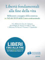 Libertà fondamentali alla fine della vita. Riflessioni a margine della sentenza n. 242 del 2019 della Corte Costituzionale