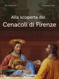 Title: Alla scoperta dei Cenacoli di Firenze, Author: Riccardo Ciuti