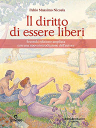 Title: Il diritto di essere liberi. Seconda edizione ampliata con una nuova introduzione dell'autore, Author: Fabio Massimo Nicosia