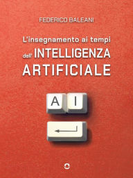 Title: L'insegnamento ai tempi dell'intelligenza artificiale, Author: Federico Baleani