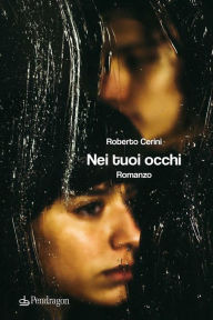 Title: Nei tuoi occhi: romanzo, Author: Roberto Cerini