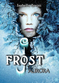 Title: J. Frost - Aurora -, Author: Isabella Zovini