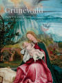 Grünewald: Painter and Mystic of the German Renaissance