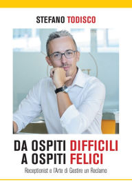 Title: Da ospiti difficili a ospiti felici, Author: Stefano Todisco