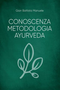 Title: Conoscenza metodologia ayurveda, Author: Gian Battista Manuele