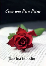 Title: Come una rosa rossa, Author: Sabrina Esposito