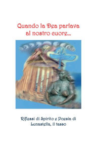 Title: Quando la dea parlava al nostro cuore..., Author: il Tasso Lunastella