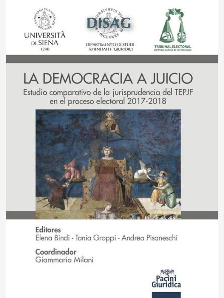 La democracia a juicio: Estudio comparativo de la jurisprudencia del TEPJF en el proceso electoral 2017-2018