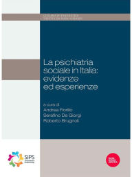 Title: La psichiatria sociale in Italia: evidenze ed esperienze, Author: Roberto Brugnoli