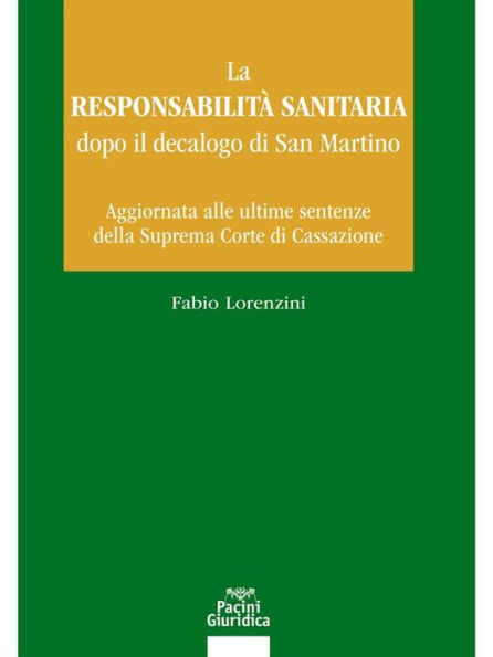 La responsabilità sanitaria dopo il decalogo di San Martino: Aggiornata alle ultime sentenze della Suprema Corte di Cassazione