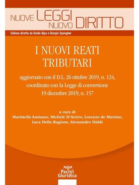 I nuovi reati tributari: aggiornato con il D.L. 26 ottobre 2019, n. 124, coordinato con la Legge di conversione 19 dicembre 2019, n. 157