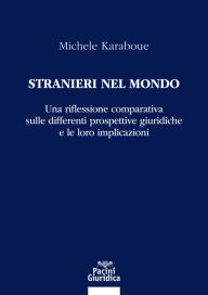 Title: Stranieri nel mondo: Una riflessione comparativa sulle differenti prospettive giuridiche e le loro implicazioni SOLTANTO EDIZIONE EBOOK, Author: Michele Karaboue