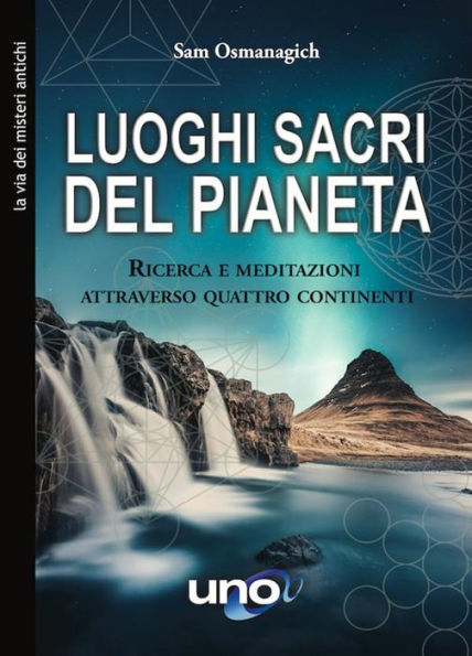 Luoghi sacri del pianeta: Ricerca e meditazioni attraverso quattro continenti