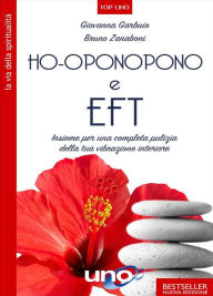 Title: Ho-Oponopono e EFT: Insieme per una completa pulizia della tua vibrazione interiore, Author: Giovanna Garbuio