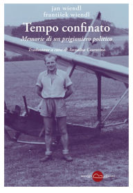 Title: Tempo confinato: Memorie di un prigioniero politico, Author: Jan Wiendl