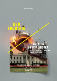 Title: America brucia ancora: Reportage dalla campagna presidenziale 2016, Author: Ben Fountain