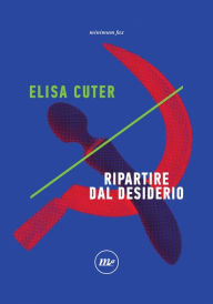 Title: Ripartire dal desiderio, Author: Elisa Cuter