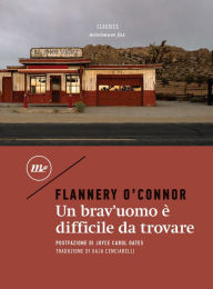 Title: Un brav'uomo è difficile da trovare, Author: Flannery O'Connor