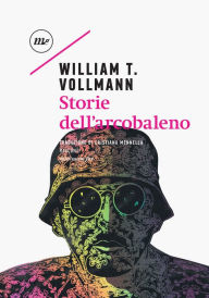 Title: Storie dell'arcobaleno, Author: William T. Vollmann