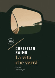 Title: La vita che verrà, Author: Christian Raimo