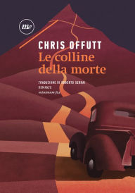 Title: Le colline della morte, Author: Chris Offutt