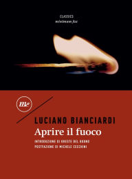 Title: Aprire il fuoco, Author: Luciano Bianciardi