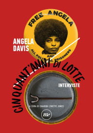 Title: Cinquant'anni di lotte: Interviste, Author: Angela Davis