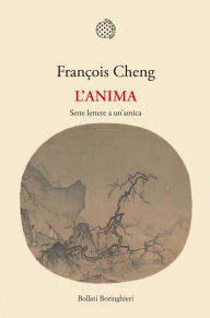 Title: L'anima: Sette lettere a un'amica, Author: François Cheng