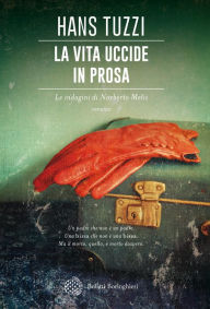 Title: La vita uccide in prosa: Un caso per il commissario Melis, Author: Hans Tuzzi