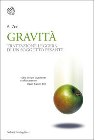 Title: Gravità: Trattazione leggera di un soggetto pesante, Author: Anthony Zee