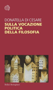 Title: Sulla vocazione politica della filosofia, Author: Donatella Di Cesare