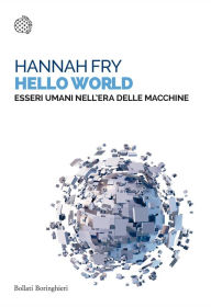 Title: Hello World: Essere umani nell'era delle macchine, Author: Hannah Fry