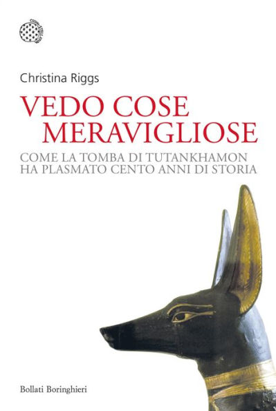 Vedo cose meravigliose: Come la tomba di Tutankhamon ha plasmato cento anni di storia