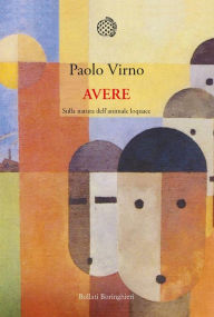 Title: Avere: Sulla natura dell'animale loquace, Author: Paolo Virno