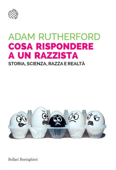 Cosa rispondere a un razzista: Storia, scienza, razza e realtà