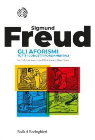 Title: Gli aforismi: Tutti i concetti fondamentali, Author: Sigmund Freud
