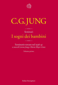 Title: I sogni dei bambini. Volume 1: Seminario tenuto nel 1936-41, Author: Carl Gustav Jung