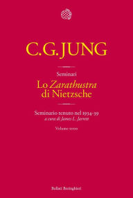 Title: Lo «Zarathustra» di Nietzsche. Volume 3: Seminario tenuto nel 1934-39, Author: Carl Gustav Jung