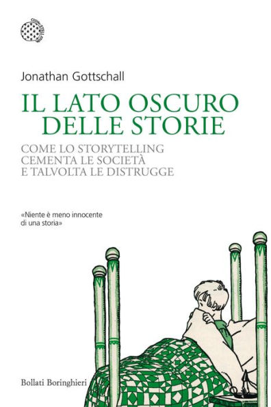 Il lato oscuro delle storie: Come lo storytelling cementa le società e talvolta le distrugge