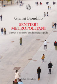 Title: Sentieri metropolitani: Narrare il territorio con la psicogeografia, Author: Gianni Biondillo